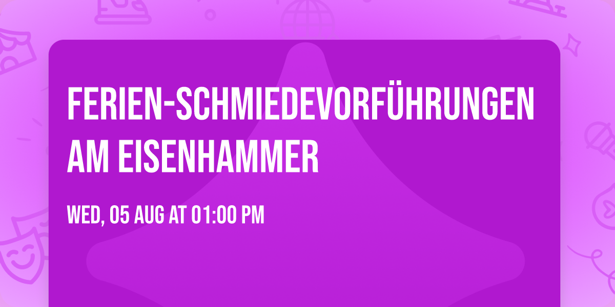 Ferien-Schmiedevorf\u00fchrungen am Eisenhammer