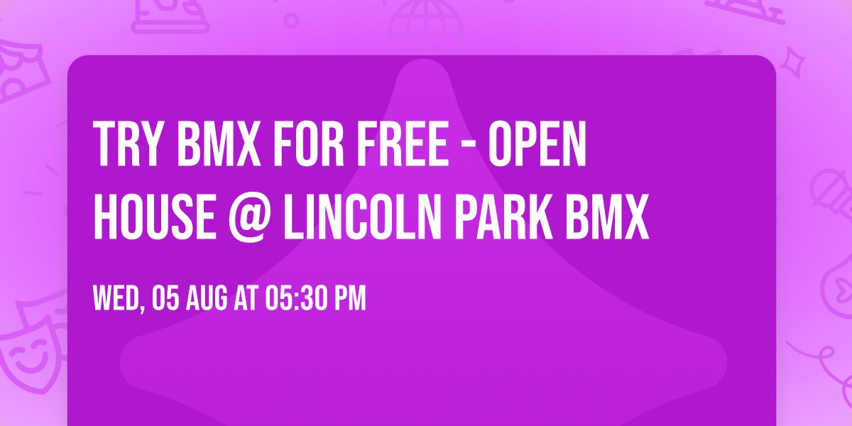 Try BMX for FREE - OPEN HOUSE @ LINCOLN PARK BMX