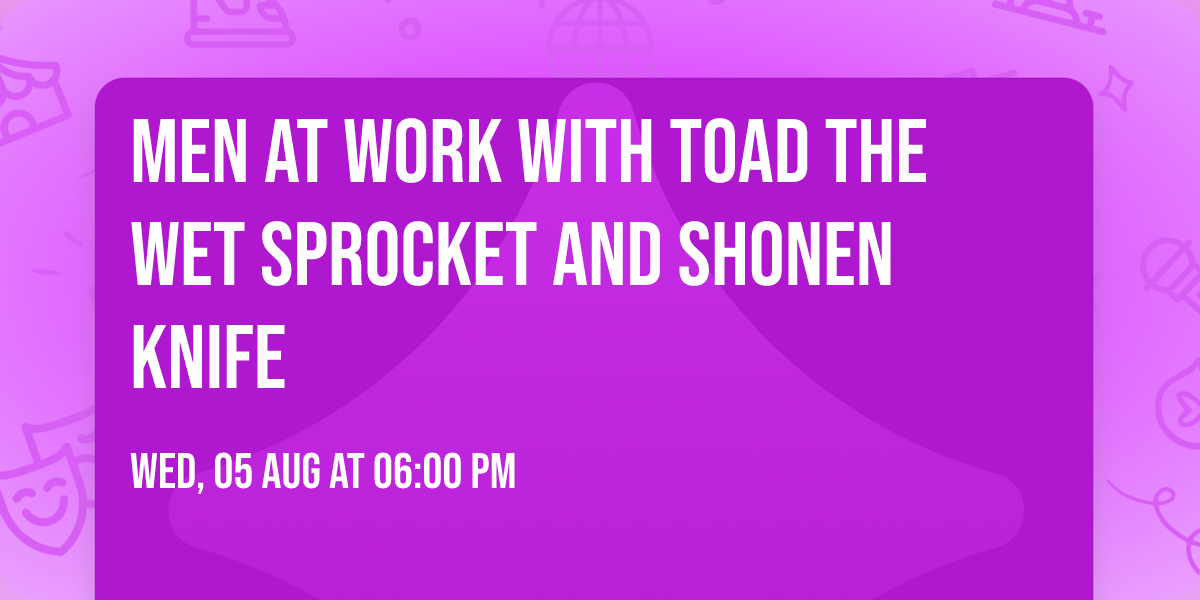 Men At Work with Toad the Wet Sprocket and Shonen Knife