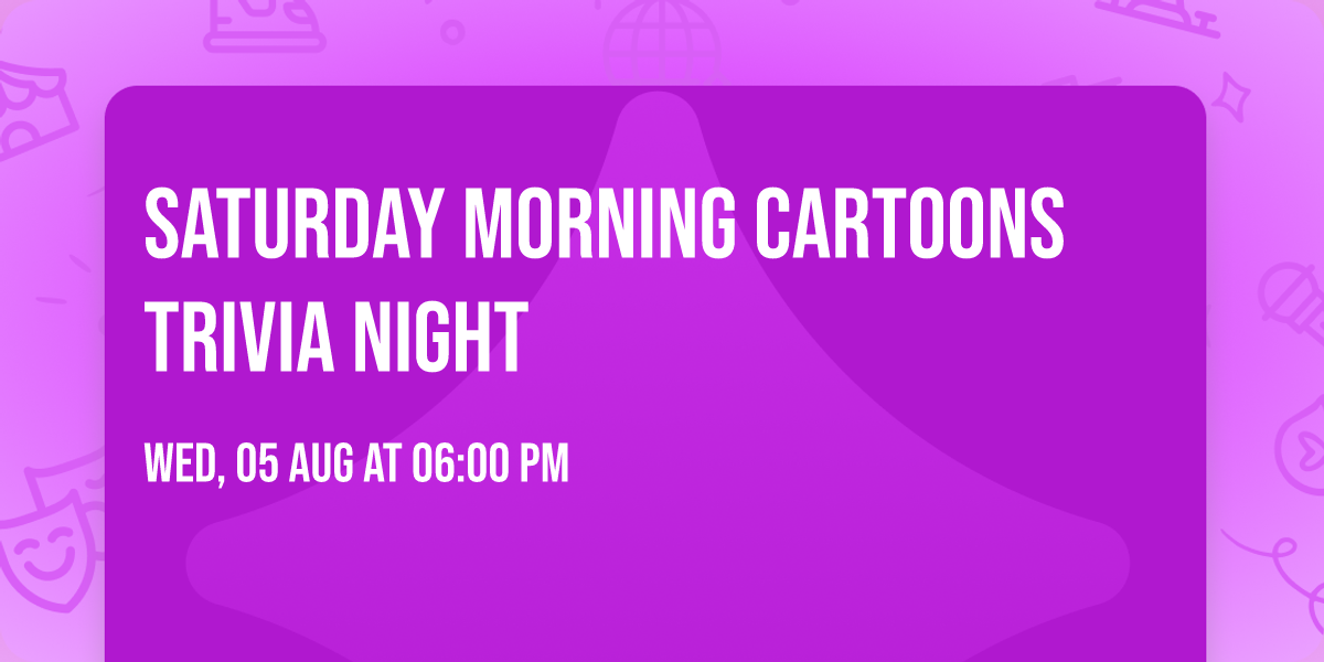 Saturday Morning Cartoons Trivia Night