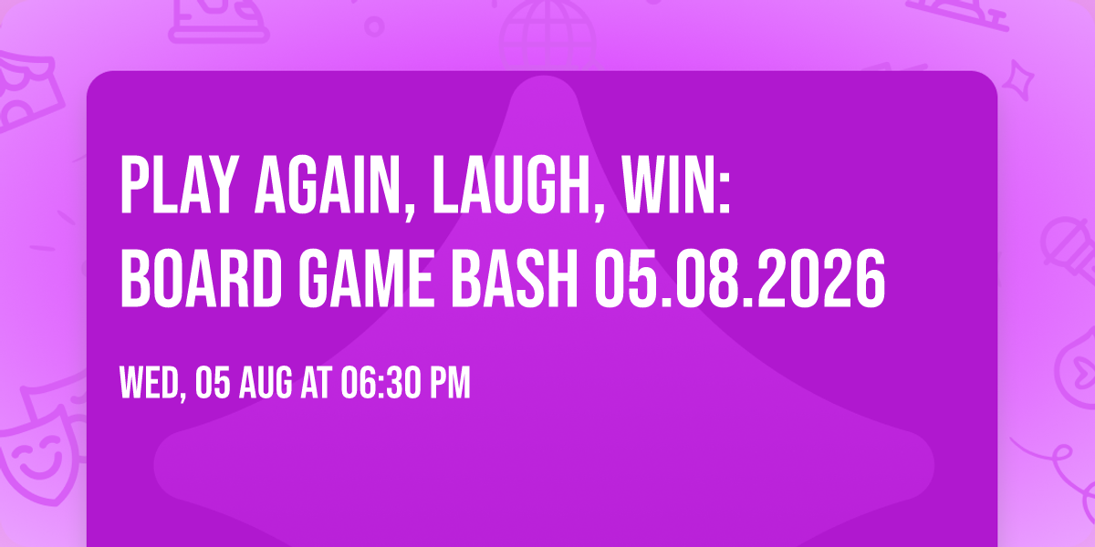 Play again, Laugh, Win: Board Game Bash 05.08.2026