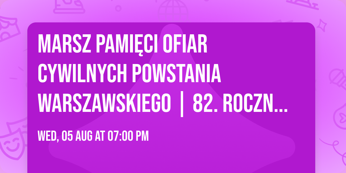 Marsz Pami\u0119ci ofiar cywilnych Powstania Warszawskiego | 82. rocznica Powstania Warszawskiego