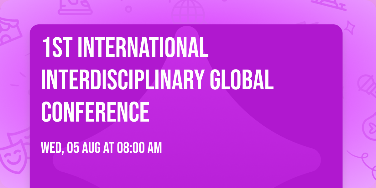 1st International Interdisciplinary Global Conference