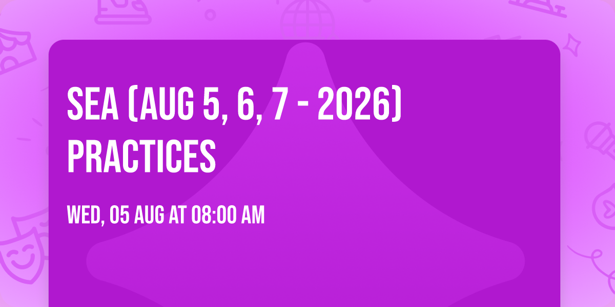SEA (AUG 5, 6, 7 - 2026) Practices