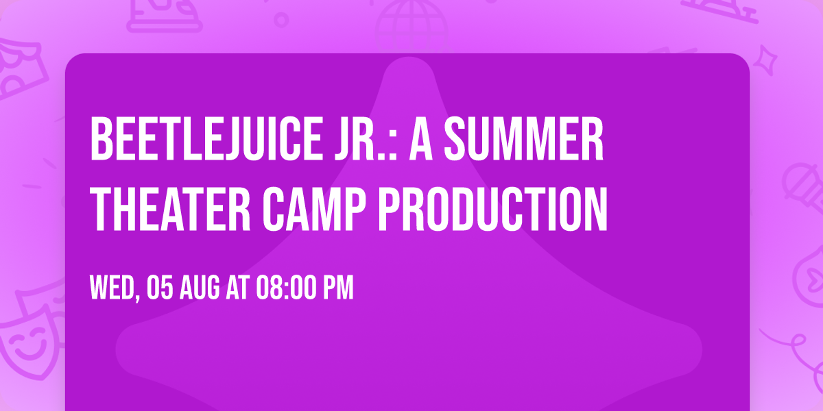 Beetlejuice Jr.: A Summer Theater Camp Production