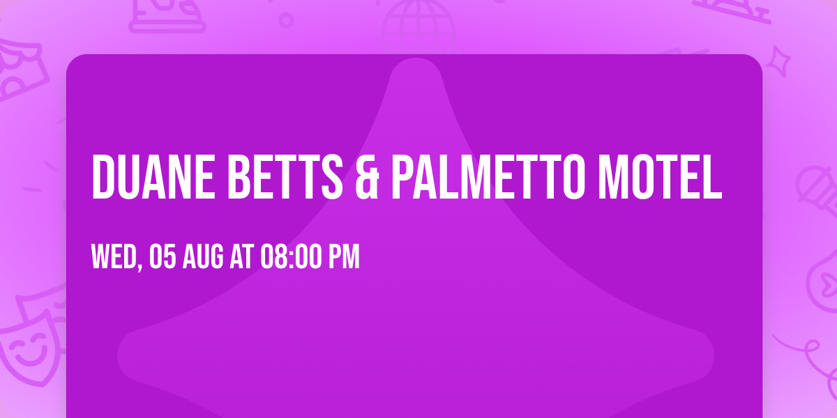 Duane Betts & Palmetto Motel