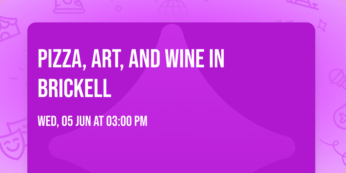 Pizza, Art, and Wine in Brickell