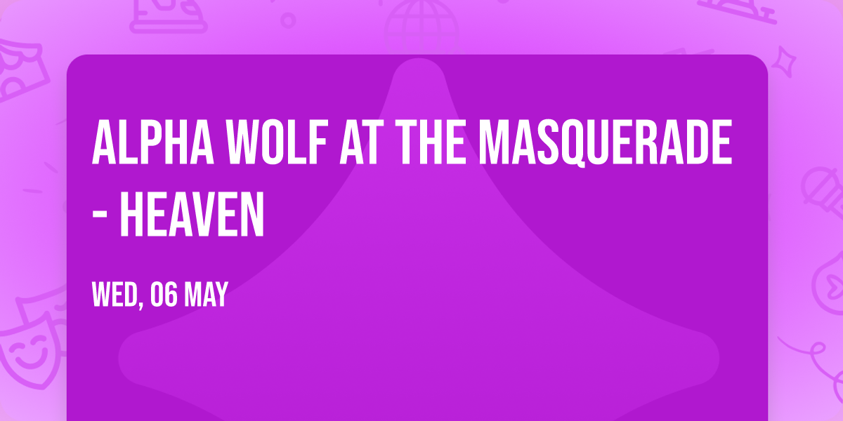 Alpha Wolf at The Masquerade - Heaven