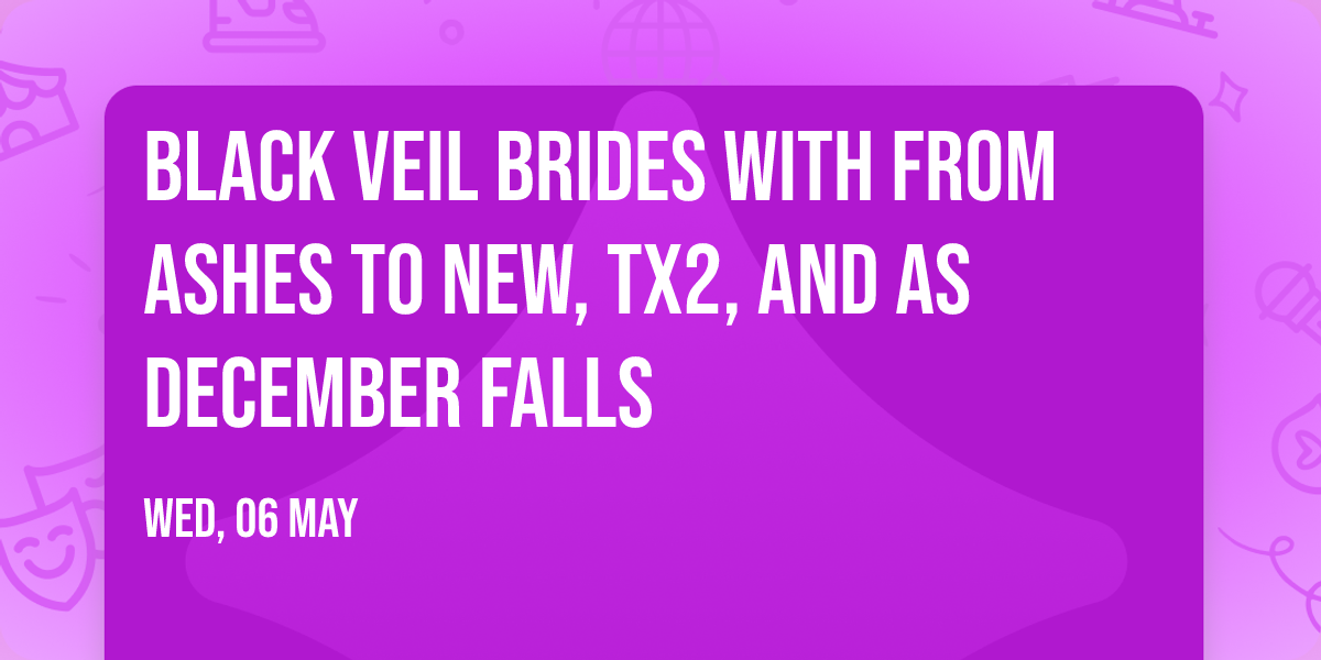 Black Veil Brides with From Ashes To New, TX2, and As December Falls