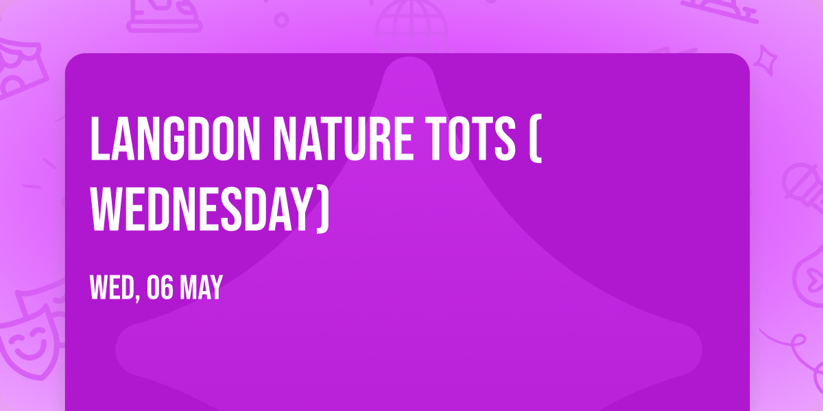 Langdon Nature Tots (Wednesday)