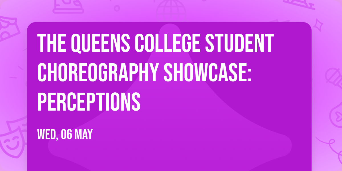The Queens College Student Choreography Showcase: Perceptions
