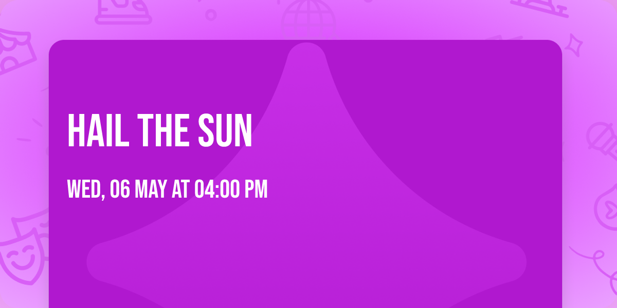 Hail The Sun