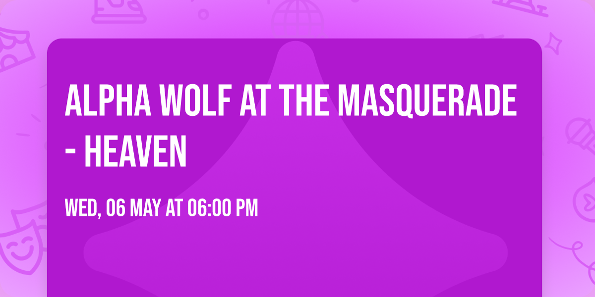 Alpha Wolf at The Masquerade - Heaven