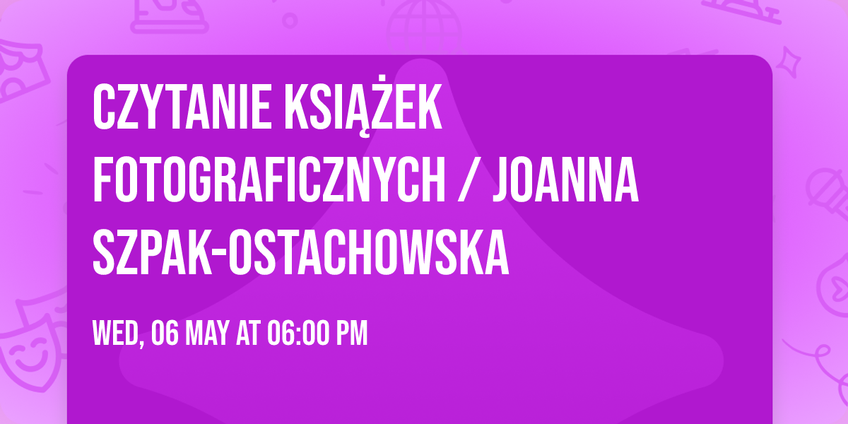 Czytanie ksi\u0105\u017cek fotograficznych \/ Joanna Szpak-Ostachowska 