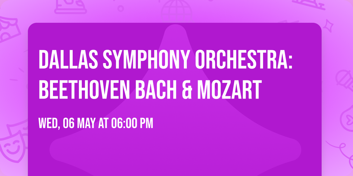 Dallas Symphony Orchestra: Beethoven  Bach & Mozart