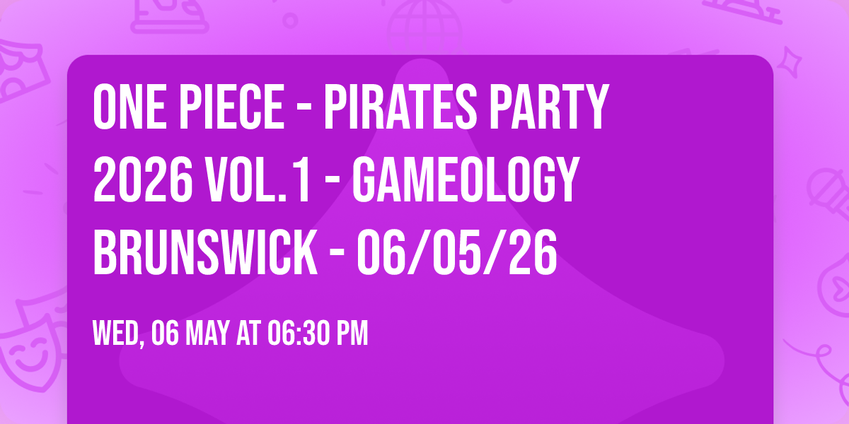 ONE PIECE - Pirates Party 2026 Vol.1 - Gameology BRUNSWICK - 06\/05\/26