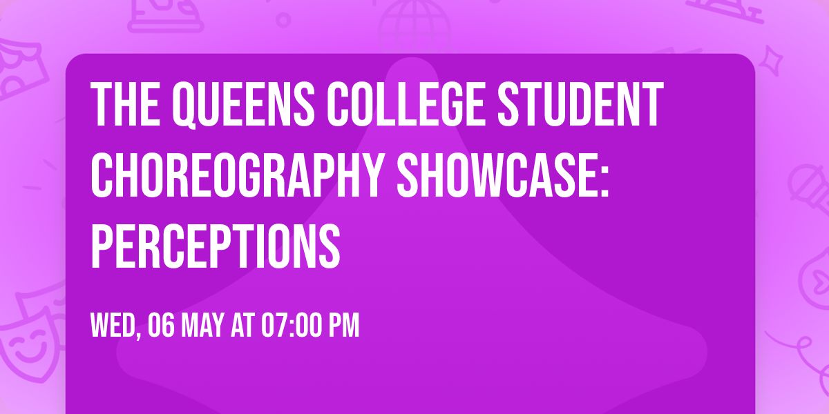 The Queens College Student Choreography Showcase: Perceptions