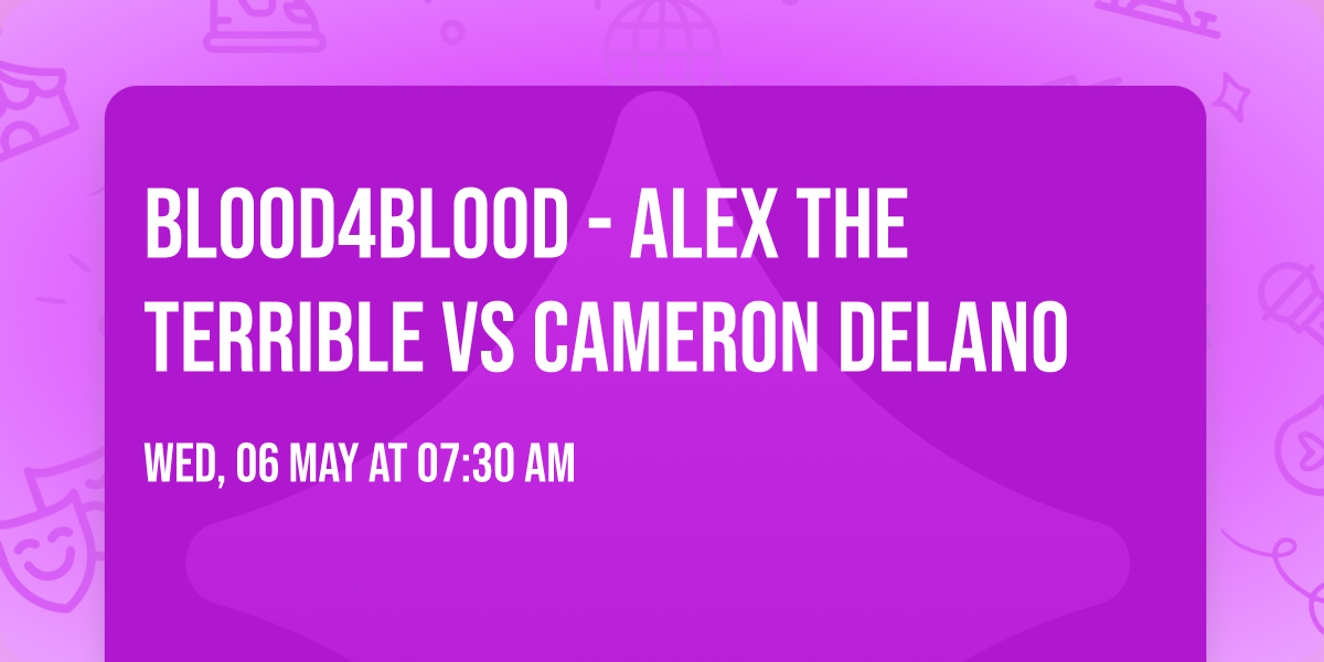 Blood4Blood - Alex The Terrible vs Cameron Delano