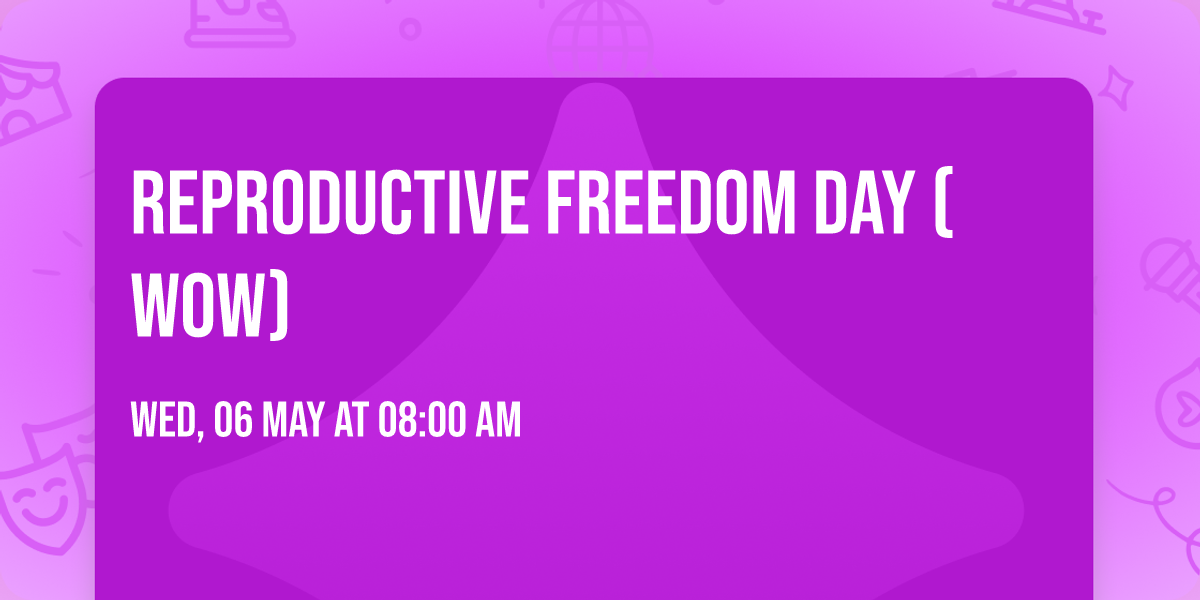 Reproductive Freedom Day (WOW)