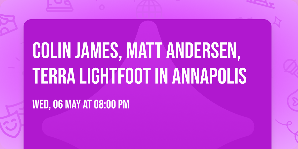 Colin James, Matt Andersen, Terra Lightfoot in Annapolis