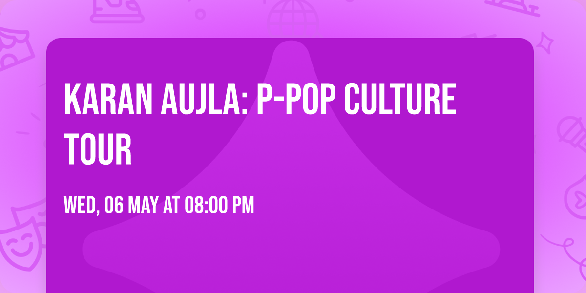 Karan Aujla: P-Pop Culture Tour\t\t\t\t\t\t