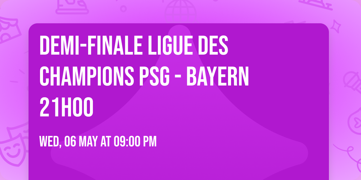 DEMI-FINALE LIGUE DES CHAMPIONS \u26bd\ufe0f PSG - BAYERN \ud83d\udd25 21H00 \ud83d\udcc6