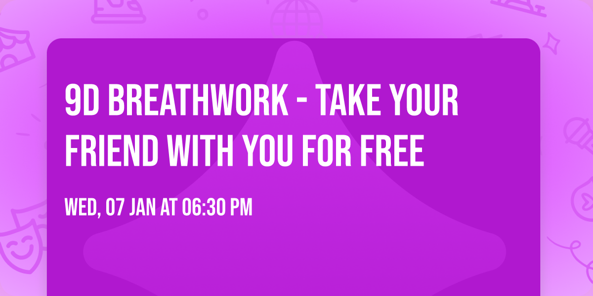 9D Breathwork - Take your friend with you for free