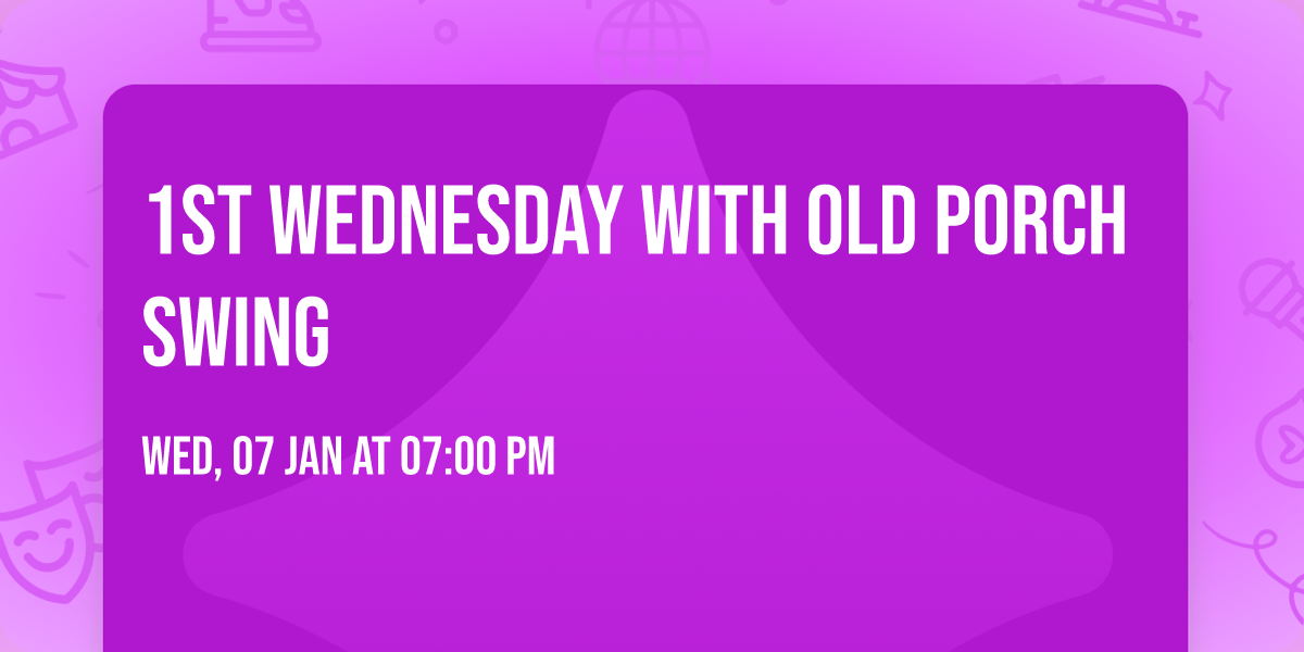 1st Wednesday with Old Porch Swing