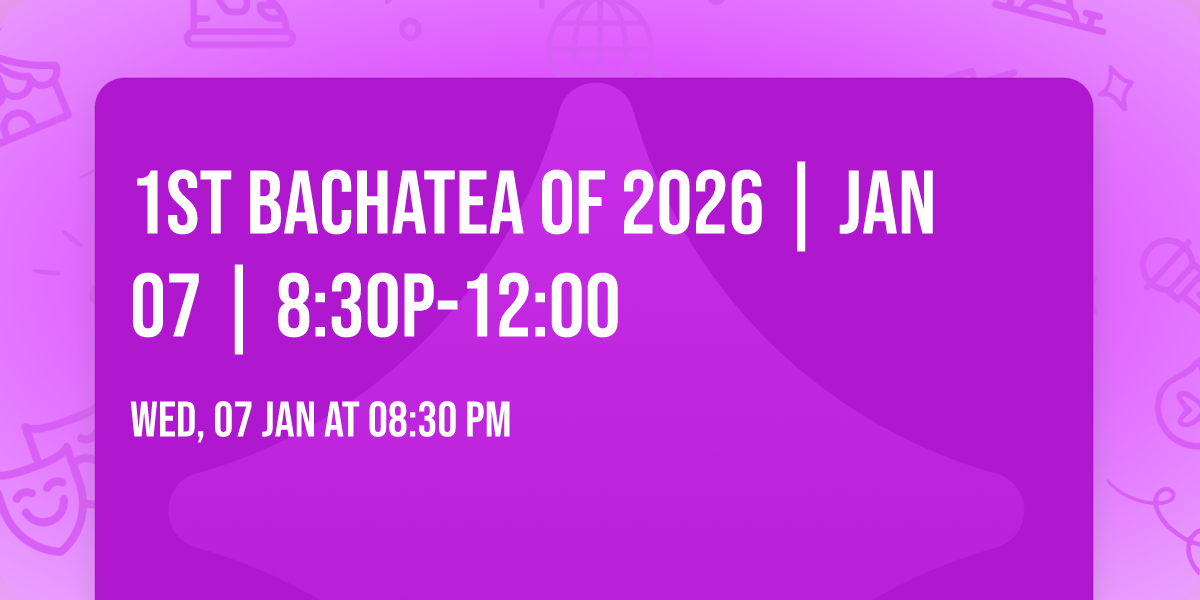 1st BACHATEA OF 2026 | JAN 07 | 8:30P-12:00