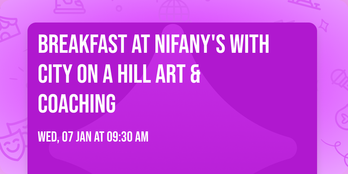 Breakfast at Nifany's with City on a Hill Art & Coaching
