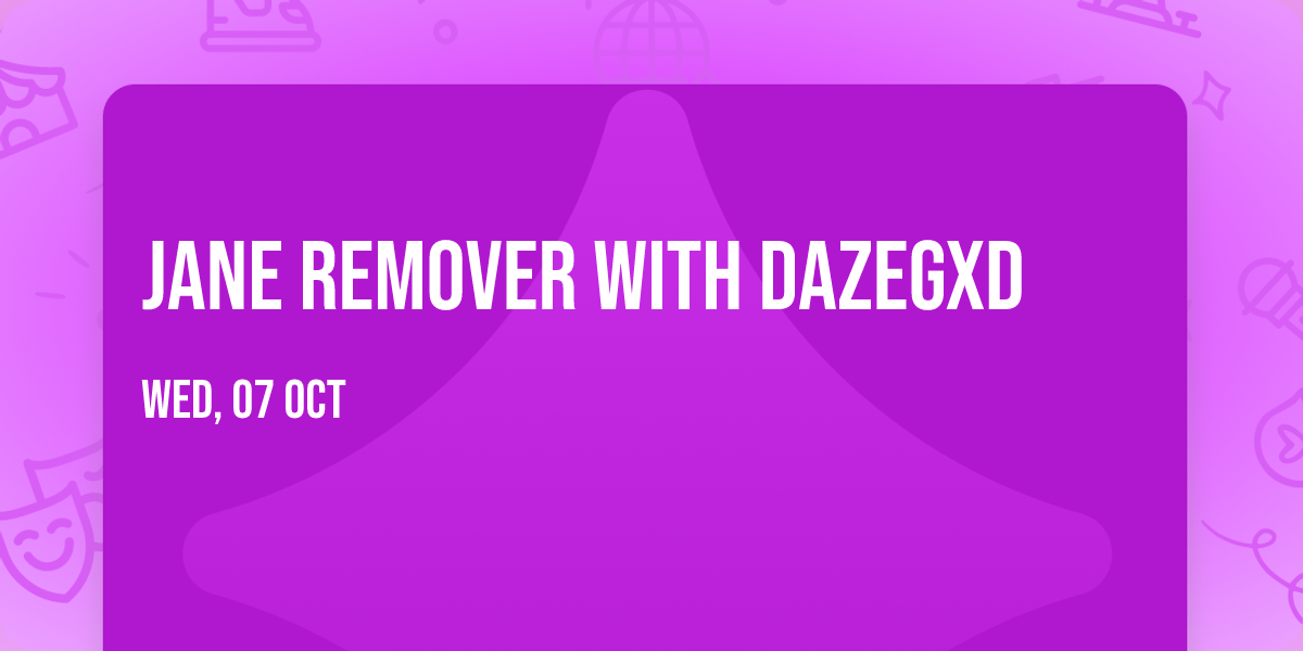 Jane Remover with Dazegxd