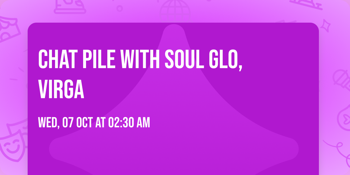 Chat Pile with Soul Glo, Virga