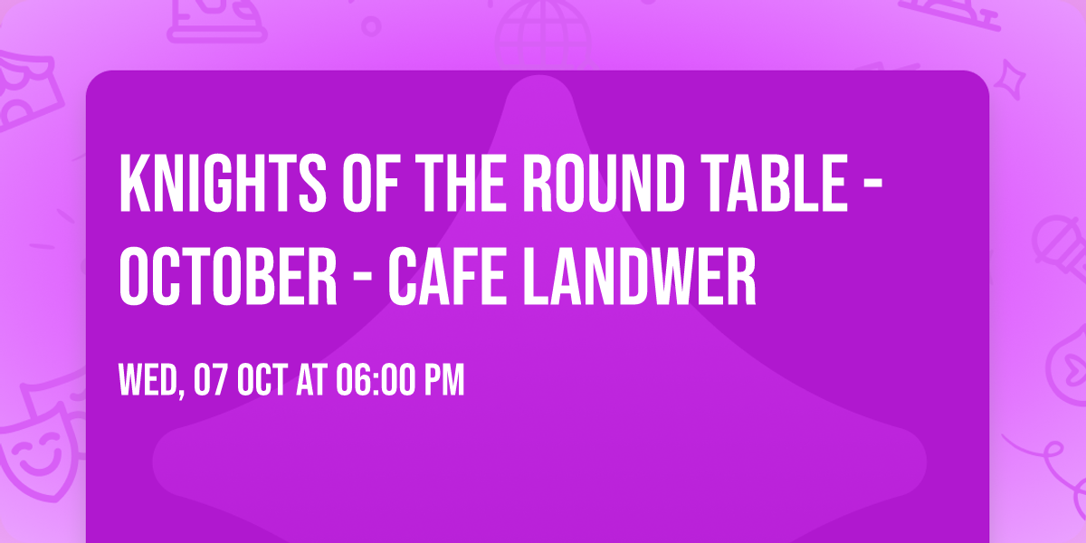 Knights of the Round Table - October - Cafe Landwer