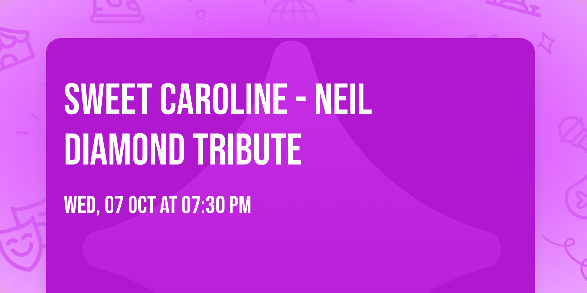 Sweet Caroline - Neil Diamond Tribute