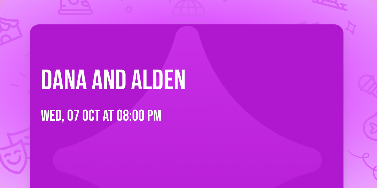 Dana and Alden