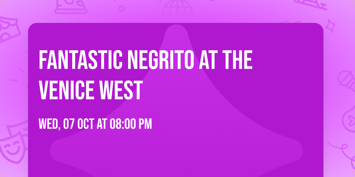 Fantastic Negrito at The Venice West