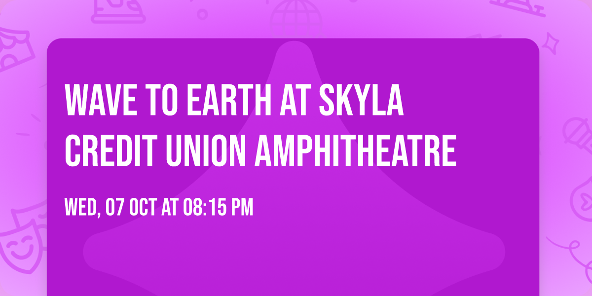 Wave to Earth at Skyla Credit Union Amphitheatre