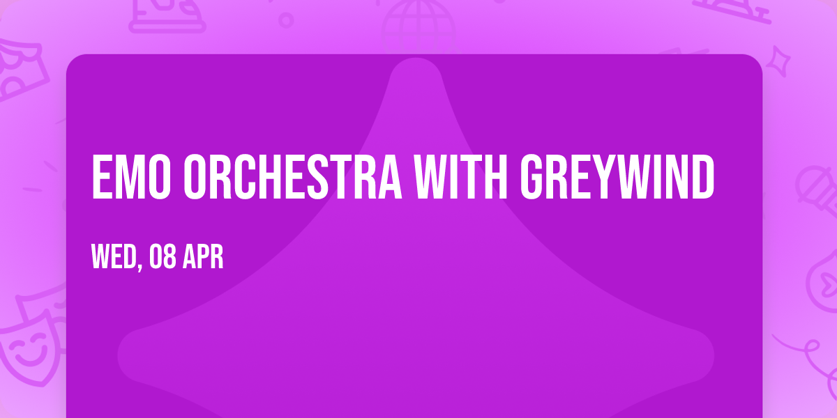 Emo Orchestra with Greywind