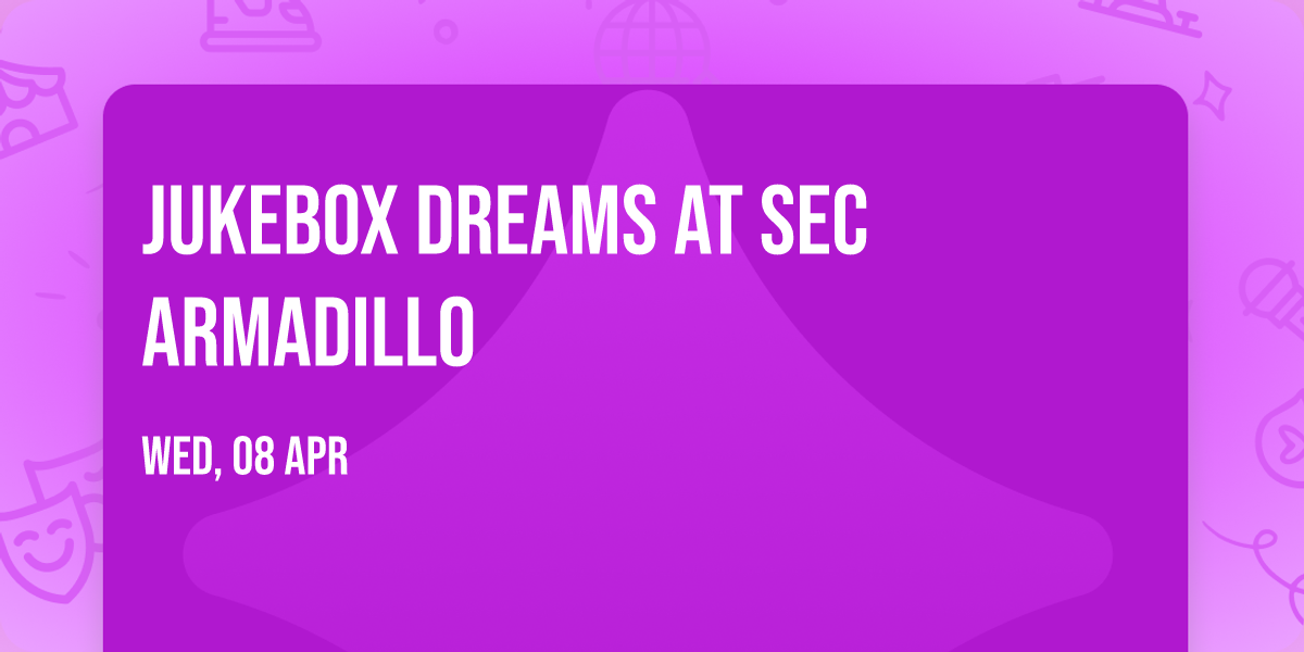 Jukebox Dreams at SEC Armadillo
