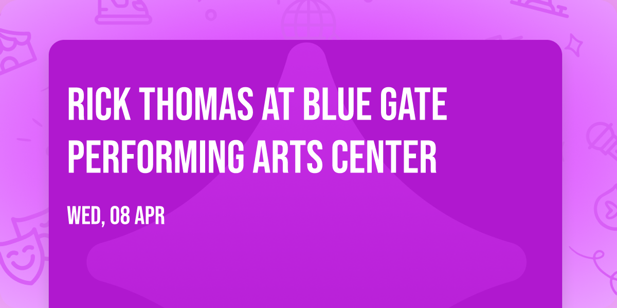 Rick Thomas at Blue Gate Performing Arts Center