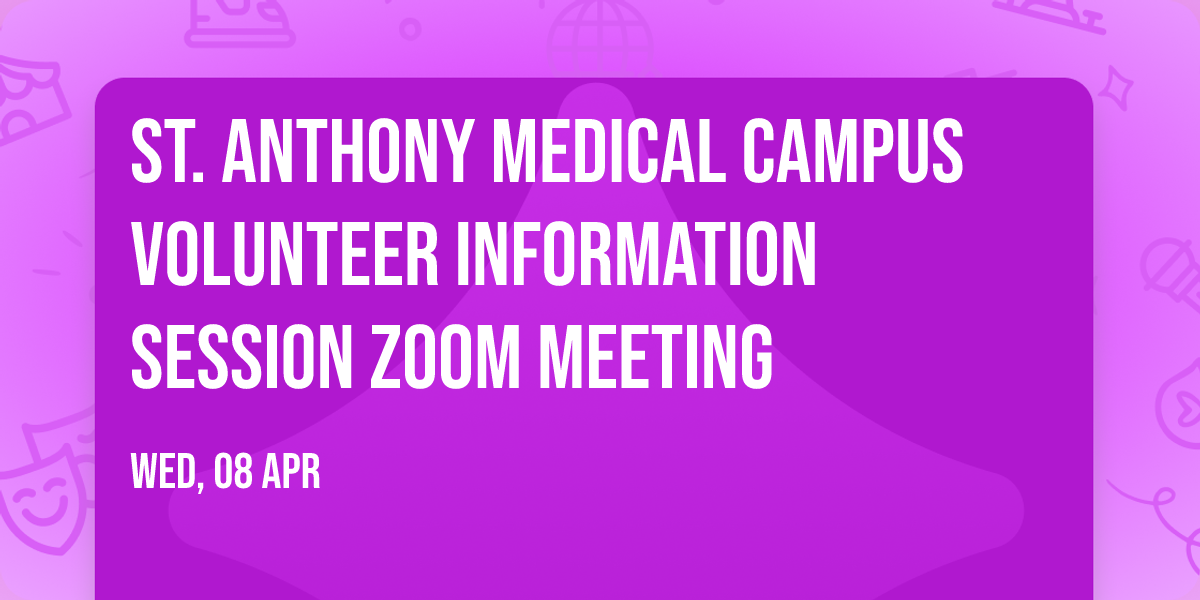 St. Anthony Medical Campus Volunteer Information Session Zoom Meeting