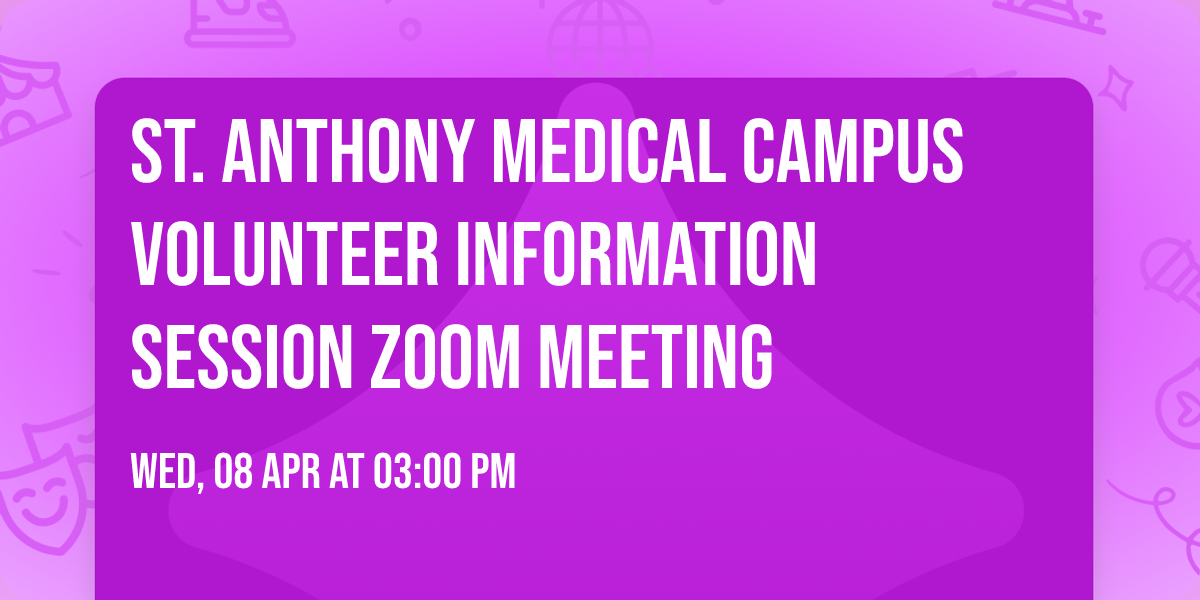 St. Anthony Medical Campus Volunteer Information Session Zoom Meeting
