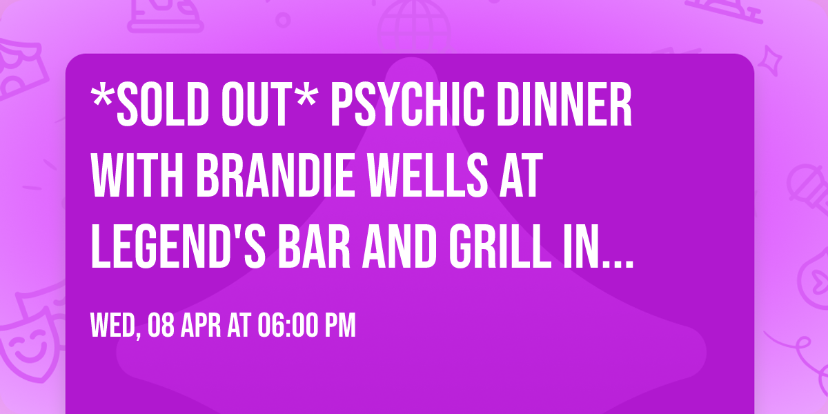 *SOLD OUT* Psychic Dinner with Brandie Wells at Legend's Bar and Grill in (Fitchburg, MA) 