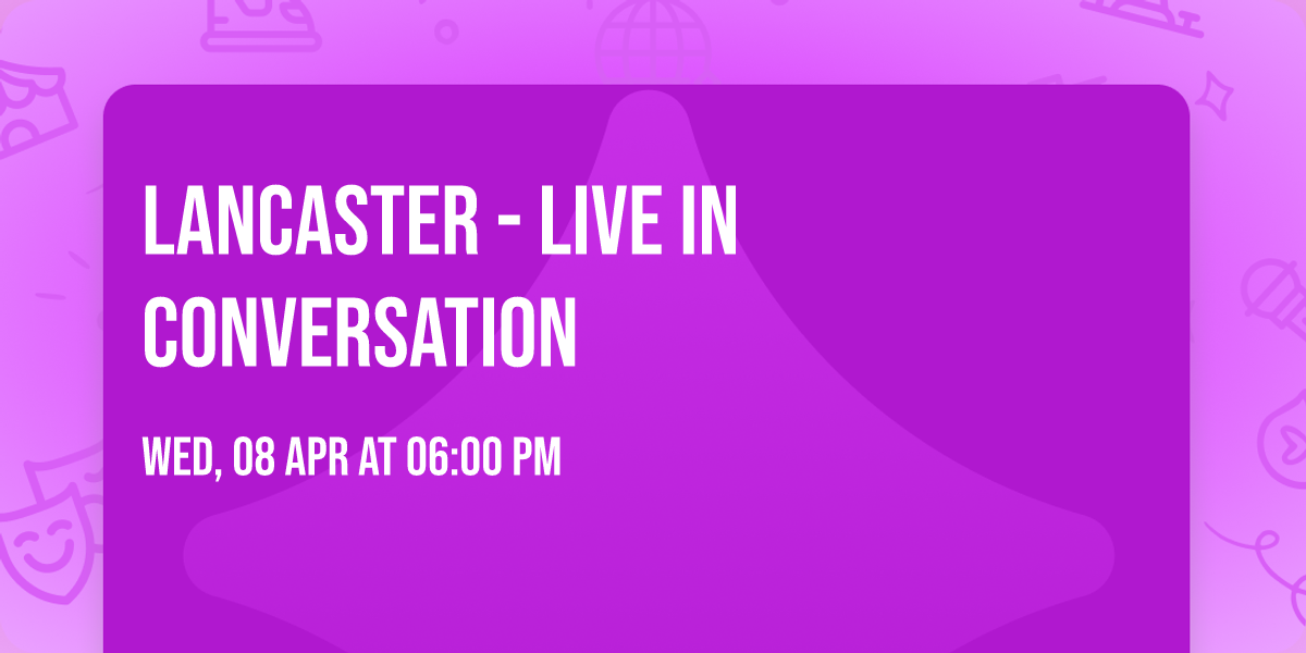 Lancaster - Live in conversation