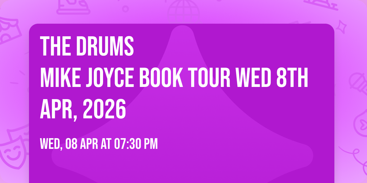 The Drums\nMike Joyce Book Tour Wed 8th Apr, 2026
