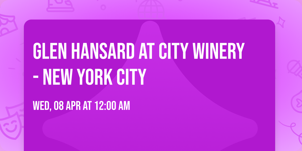 Glen Hansard at City Winery - New York City