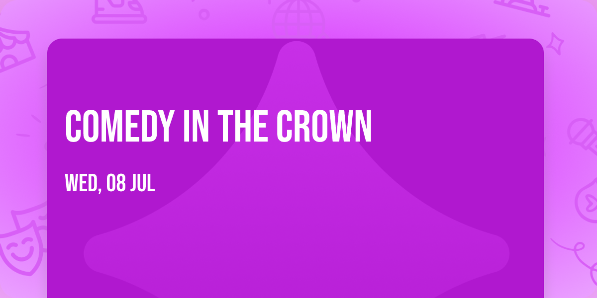 COMEDY IN THE CROWN