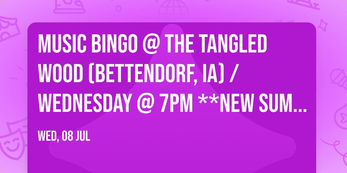 Music Bingo @ The Tangled Wood (Bettendorf, IA) \/ Wednesday @ 7pm **New Summer Hours Start Time**