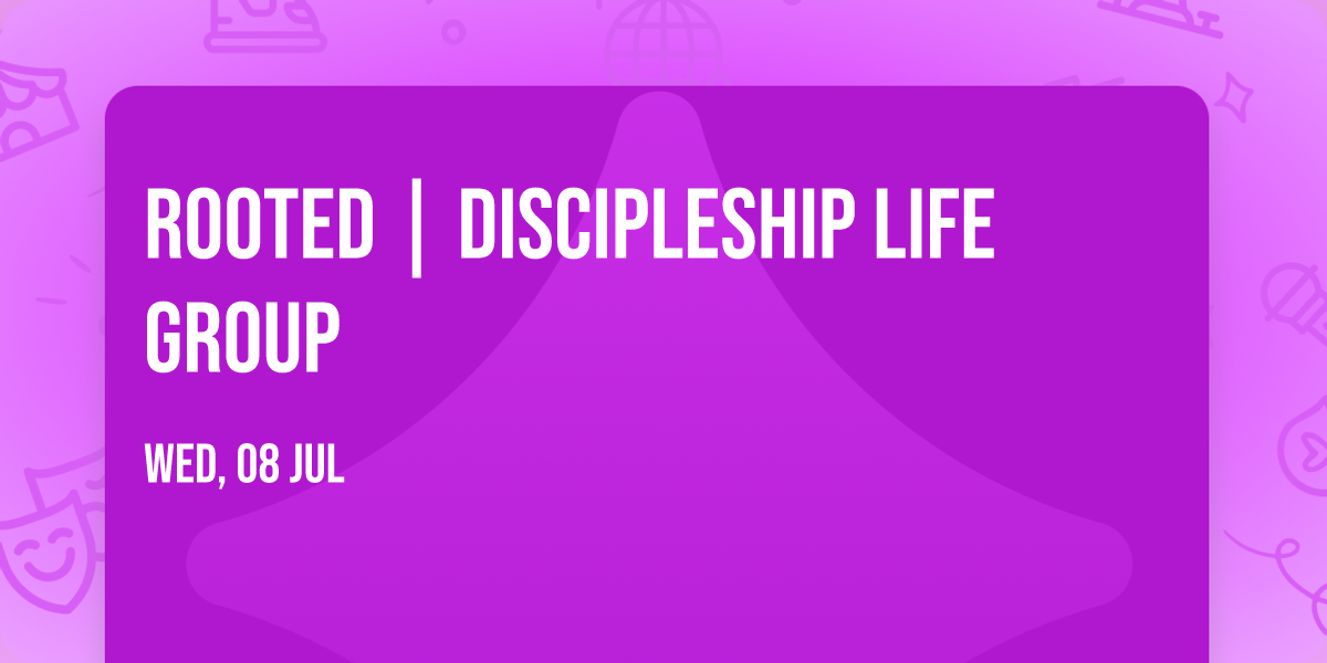 ROOTED | Discipleship Life Group 