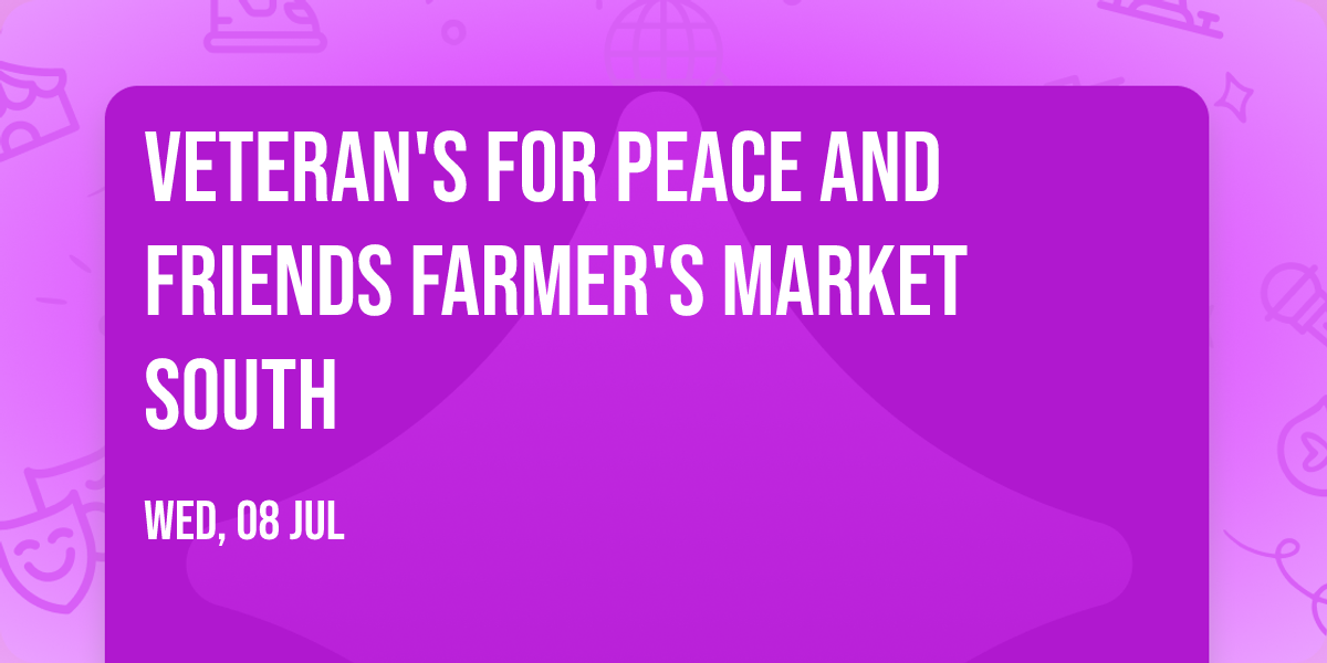Veteran's For Peace and Friends Farmer's Market South